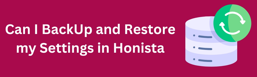 Can I BackUp and Restore my Settings in Honista