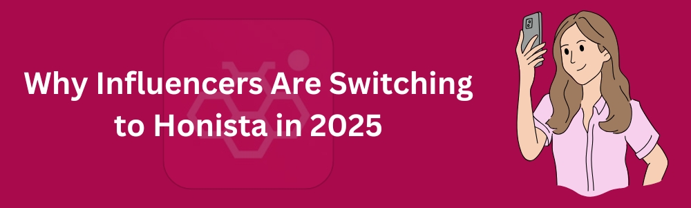 Why Influencers Are Switching to Honista in 2025