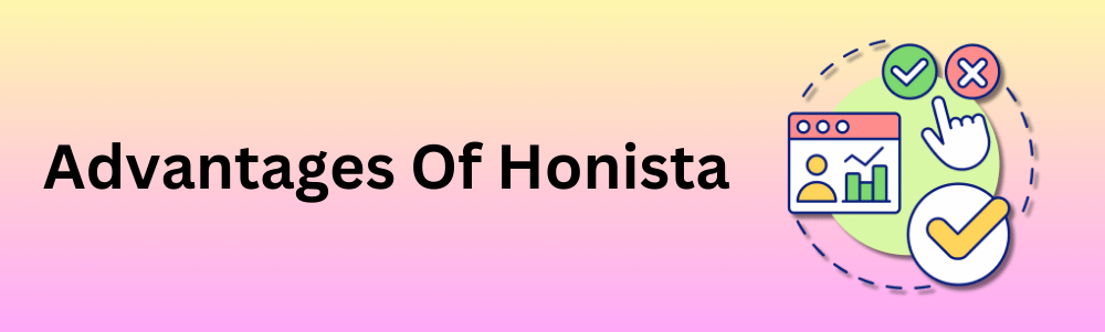 advantages of honista