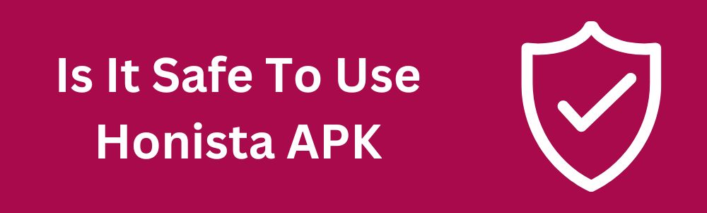 is-it-safe-to-use-honista-apk